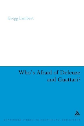 Who's Afraid Of Deleuze And Guattari?