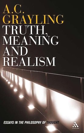 Truth, Meaning and Realism: Essays in the Philosophy of Thought