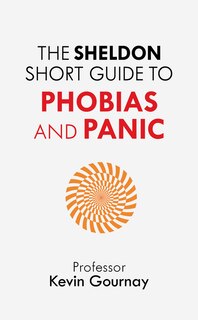 Couverture_The Sheldon Short Guide to Phobias and Panic