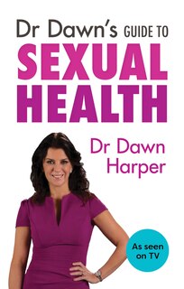 Front cover_Dr Dawn's Guide to Sexual Health