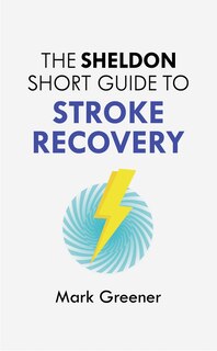 Couverture_The Sheldon Short Guide to Stroke Recovery
