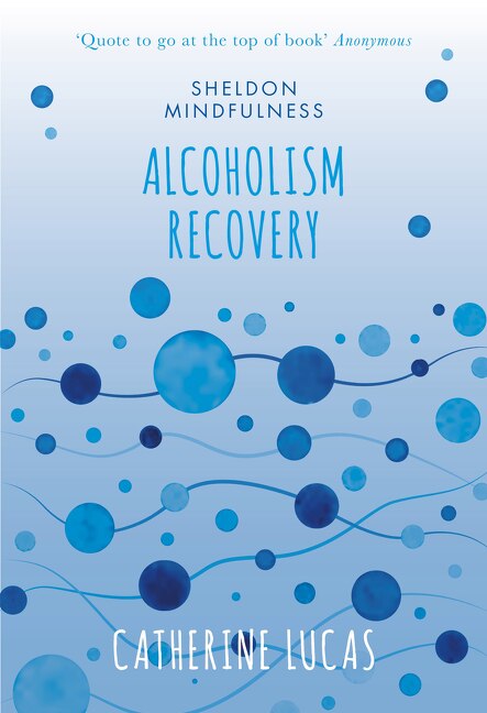 Alcohol Recovery: The Mindful Way