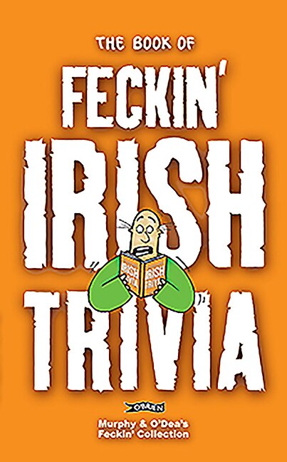 Front cover_The Book of Feckin' Irish Trivia