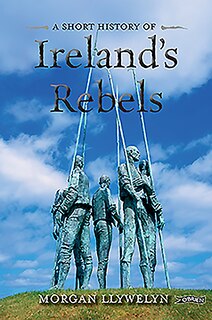 Front cover_A Short History of Ireland's Rebels