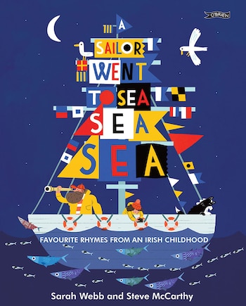 A Sailor Went To Sea, Sea, Sea: Favourite Rhymes From An Irish Childhood