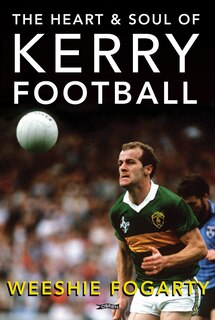 Front cover_The Heart And Soul Of Kerry Football
