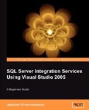 Front cover_Beginners Guide to SQL Server Integration Services Using Visual Studio 2005
