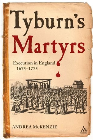 Tyburn's Martyrs: Execution In England, 1675-1775