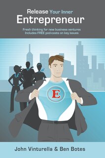 Front cover_Release Your Inner Entrepreneur - Fresh Thinking For New Business Ventures.