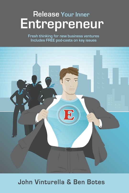 Front cover_Release Your Inner Entrepreneur - Fresh Thinking For New Business Ventures.
