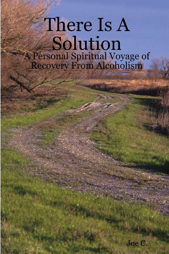 Front cover_There Is A Solution - A Personal Spiritual Voyage Of Recovery From Alcoholism