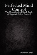 Couverture_Perfected Mind Control - The Unauthorized Black Book Of Hypnotic Mind Control