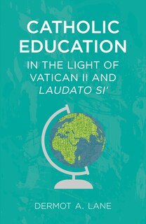 Front cover_Catholic Education In The Light Of Vatican Ii And Laudato Si'