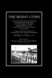 Front cover_Silent Cities An Illustrated Guide To The War Cemeteries & Memorials To The Missing In France & Flanders 1914-1918