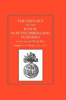 Front cover_History Of The Royal Northumberland Fusiliers In The Second World War