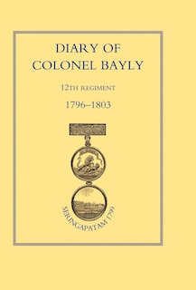 Front cover_Diary Of Colonel Bayly, 12th Regiment. 1796-1830 (seringapatam 1799)