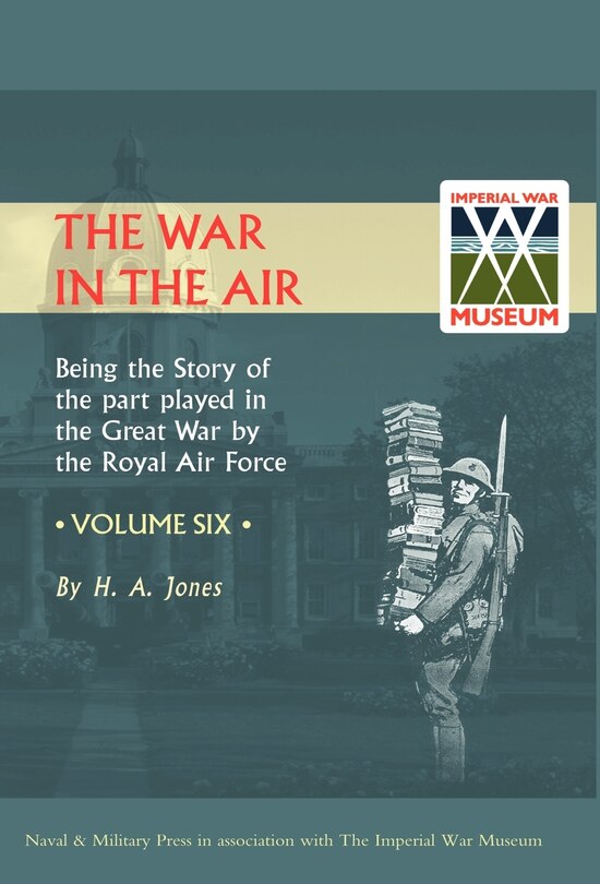 War In The Air.being The Story Of The Part Played In The Great War By The Royal Air Force. Volume Six.