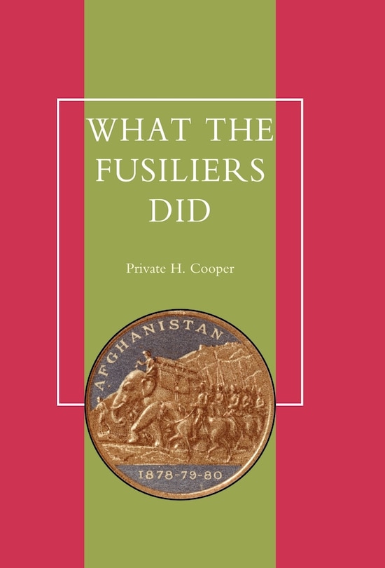 Couverture_What The Fusiliers Did (afghan Campaigns Of 1878-80)