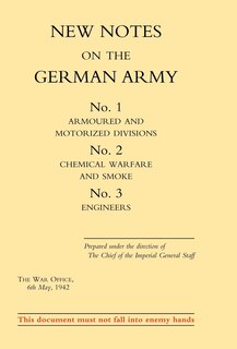 Couverture_New Notes On The German Army. No.1 Armoured And Motorized Divisions. No.2 Chemical Warfare And Smoke No.3 Engineers.