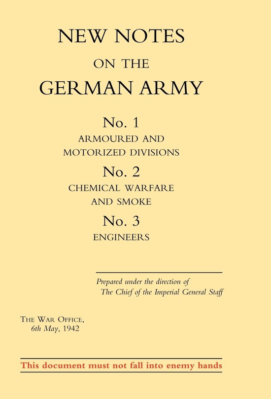 Couverture_New Notes On The German Army. No.1 Armoured And Motorized Divisions. No.2 Chemical Warfare And Smoke No.3 Engineers.