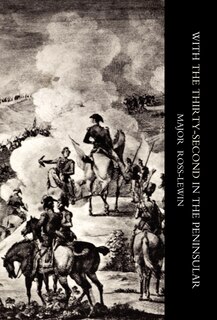 Front cover_With 'the Thirty-second' In The Peninsular And Other Campaigns
