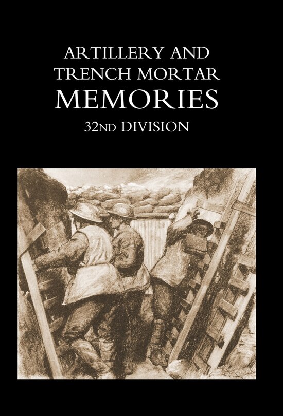 Front cover_Artillery And Trench Mortar Memories - 32nd Division