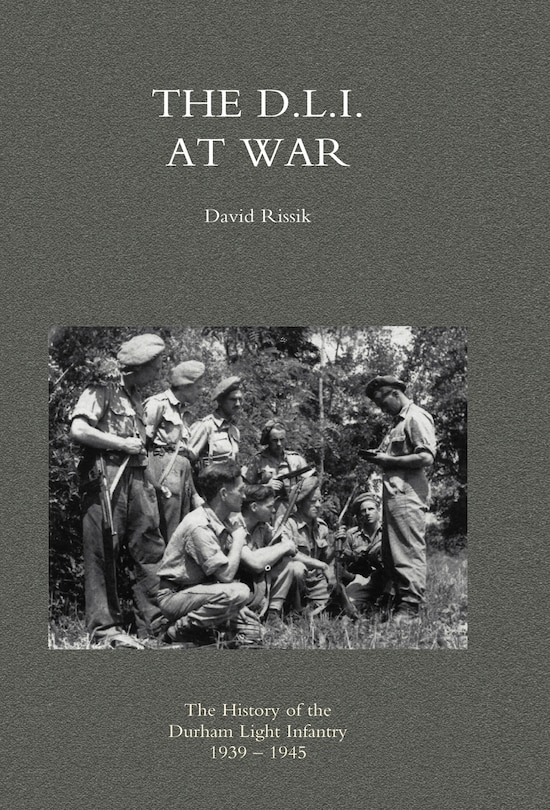 D.L.I. at War: The History of the Durham Light Infantry 1939-1945