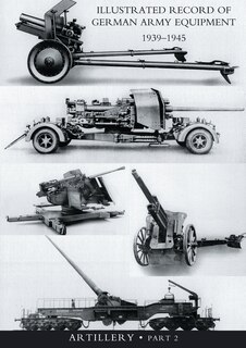 Couverture_ILLUSTRATED RECORD OF GERMAN ARMY EQUIPMENT 1939-1945VOLUME II ARTILLERY (In two parts) Volume Two