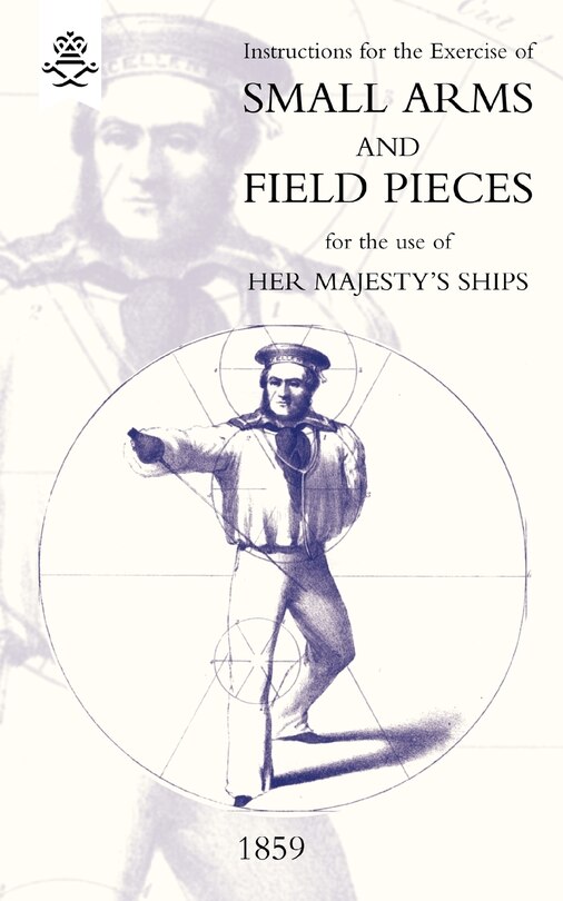 Front cover_Instructions For The Exercise Of Small Arms, Field Pieces, etc. For the Use Of Her Majesty's Ships
