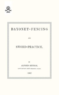 Front cover_Bayonet-Fencing and Sword-Practice 1882