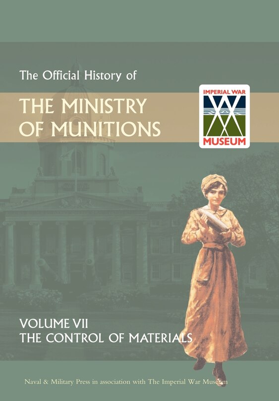 Front cover_OFFICIAL HISTORY OF THE MINISTRY OF MUNITIONS VOLUME VII