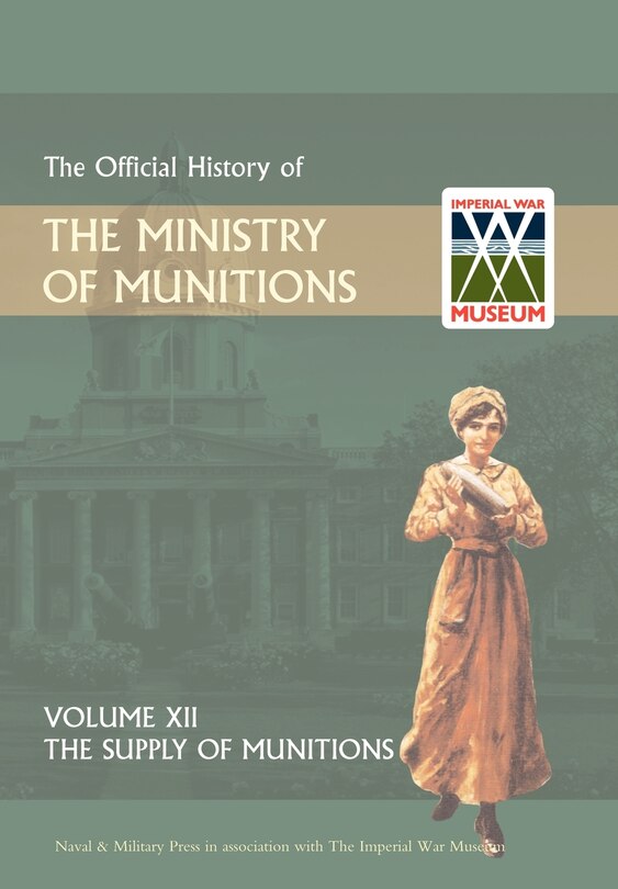 Couverture_OFFICIAL HISTORY OF THE MINISTRY OF MUNITIONS VOLUME XII