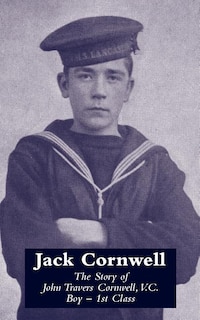 Couverture_JACK CORNWELLThe Story of John Travers Cornwell V.C. Boy - 1st Class