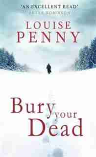 Bury Your Dead by Louise Penny