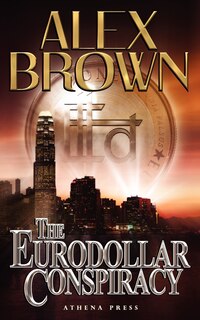 Front cover_The Eurodollar Conspiracy