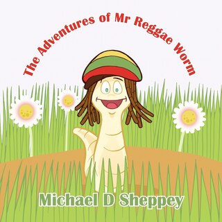 Front cover_The Adventures Of Mr Reggae Worm