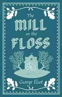 The Mill On The Floss by George Eliot