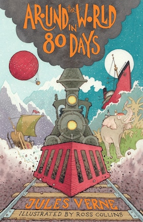 Around the World in Eighty Days: New Translation with illustrations by Ross Collins and extra reading material for young readers