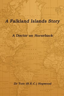 Front cover_A Falkland Islands Story A Doctor on Horseback