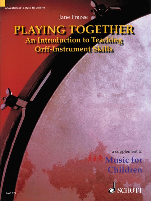 Playing Together: An Introduction to Teaching Orff Instrument Skills