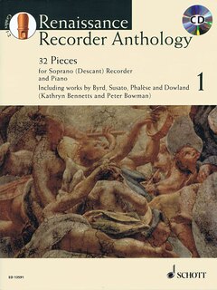 Renaissance Recorder Anthology - Volume 1: 32 Pieces For Soprano/descant Recorder And Piano