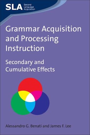 Grammar Acquisition and Processing Instruction: Secondary and Cumulative Effects