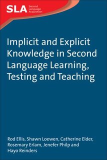 Front cover_Implicit and Explicit Knowledge in Second Language Learning, Testing and Teaching