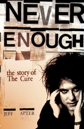 Never Enough: The Story of the Cure