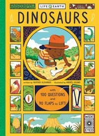 Life On Earth: Dinosaurs: With 100 Questions And 70 Lift-flaps!