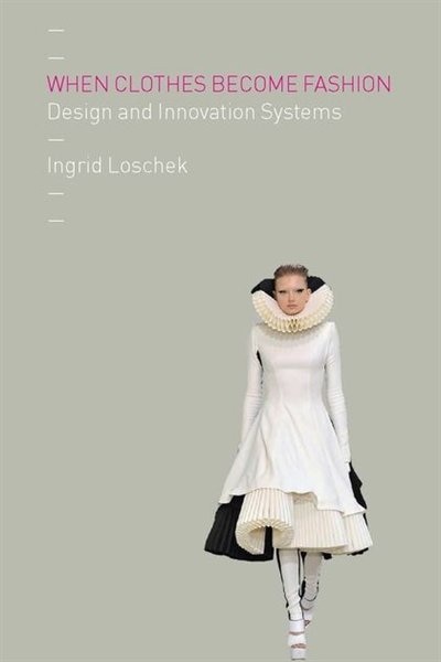 When Clothes Become Fashion: Design and Innovation Systems