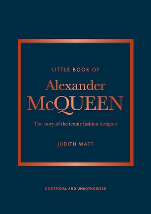 The Little Book of Alexander McQueen: The story of the iconic brand