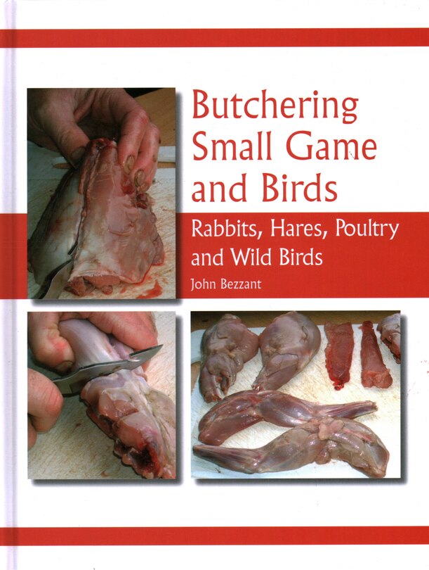 Butchering Small Game And Birds: Rabbits, Hares, Poultry And Wild Birds