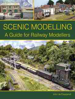 Scenic Modelling: A Guide For Railway Modellers by John Frayssinet