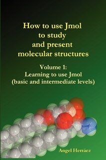 Front cover_How to Use Jmol to Study and Present Molecular Structures (Vol. 1)